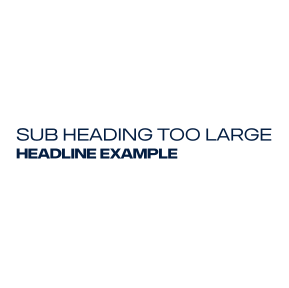 Sub headline larger than main headline