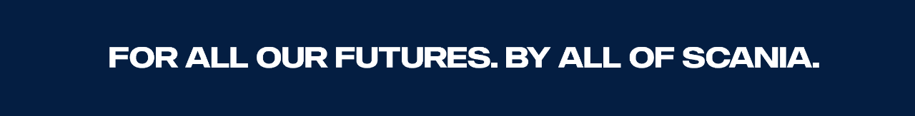 For all our futures. By all of Scania.